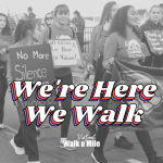 "We're Here We Walk" text written over a black and white photo of 2019 Walk a Mile