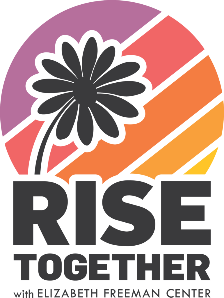 Rise Together with Elizabeth Freeman Center